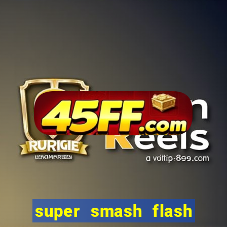 super smash flash 2 360